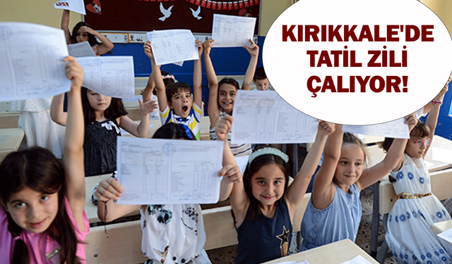 Kırıkkale'de tatil zili çalıyor! 47 Bin öğrenci karne alacak