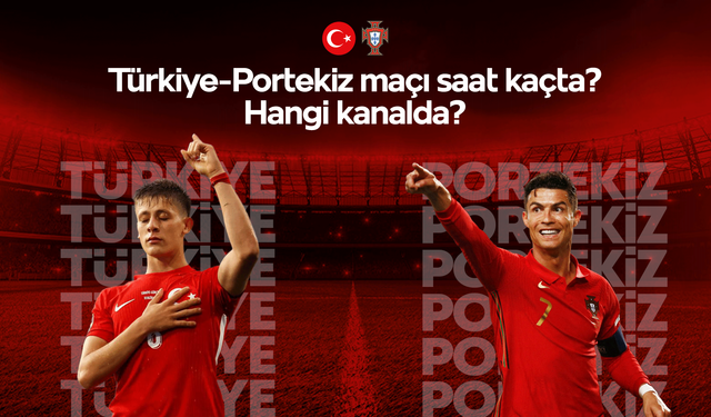 Türkiye-Portekiz maçı ne zaman, saat kaçta, hangi kanalda?