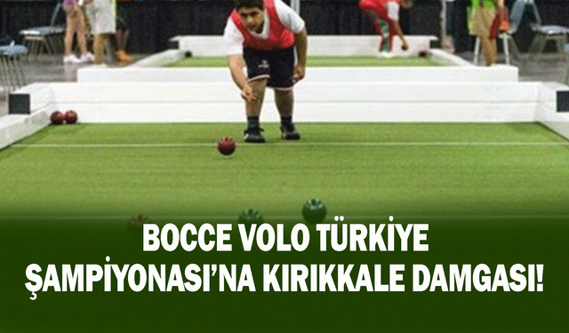 Bocce Volo Türkiye Şampiyonası’na Kırıkkale damgası! Büyük başarı
