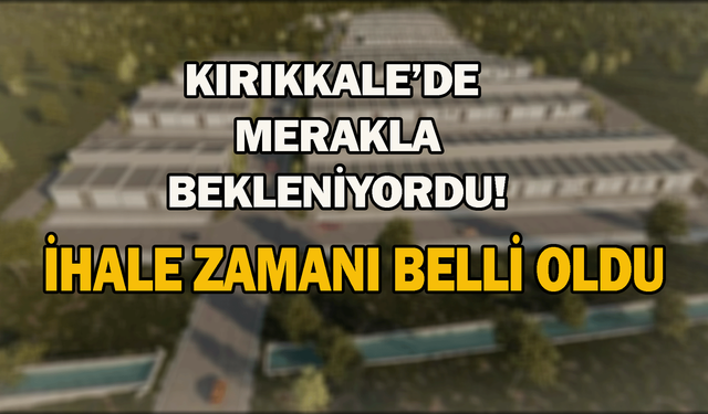 Kırıkkale’de merakla bekleniyordu! İhale zamanı belli oldu