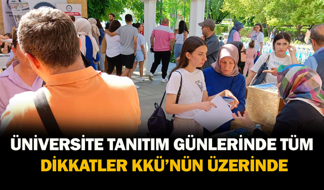 Üniversite tanıtım günlerinde tüm dikkatler KKÜ’nün üzerinde