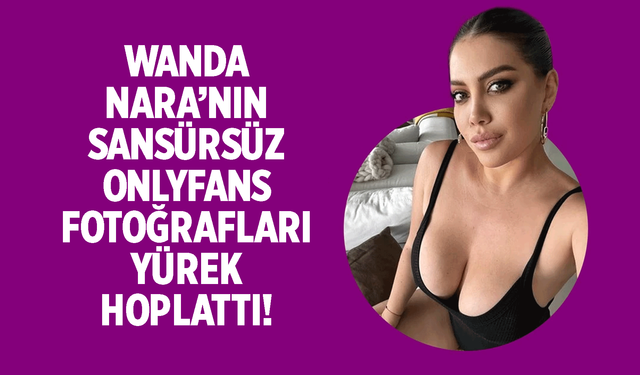 Wanda Nara’nın sansürsüz OnlyFans fotoğrafları! Wanda Nara’nın OnlyFans fotoğrafları nasıl bulunur?