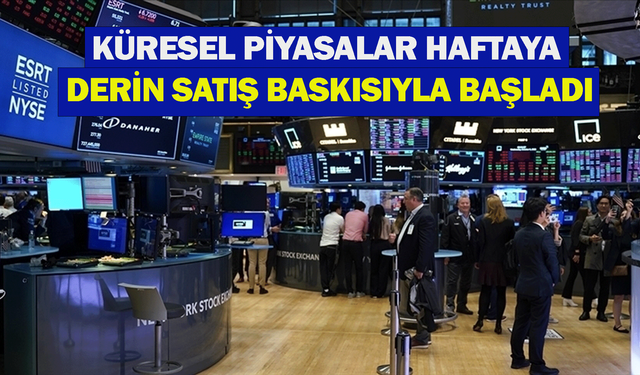 Küresel piyasalar haftaya derin satış baskısıyla başladı