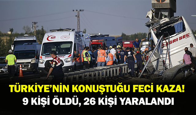 Türkiye’nin konuştuğu feci kaza! 9 kişi öldü, 26 kişi yaralandı