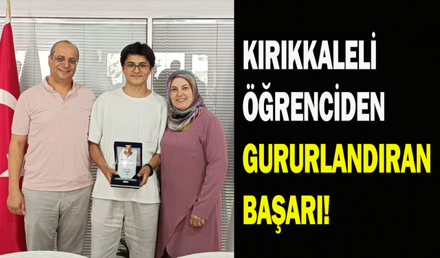 Kırıkkaleli öğrenciden gururlandıran başarı!