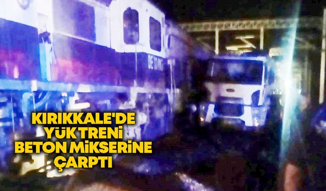 Kırıkkale'de yük treni beton mikserine çarptı