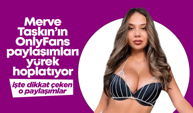 Merve Taşkın OnlyFans fotoğrafları sansürsüz! Merve Taşkın