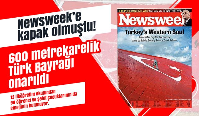 Newsweek’e kapak olmuştu!  600 metrekarelik Türk Bayrağı onarıldı