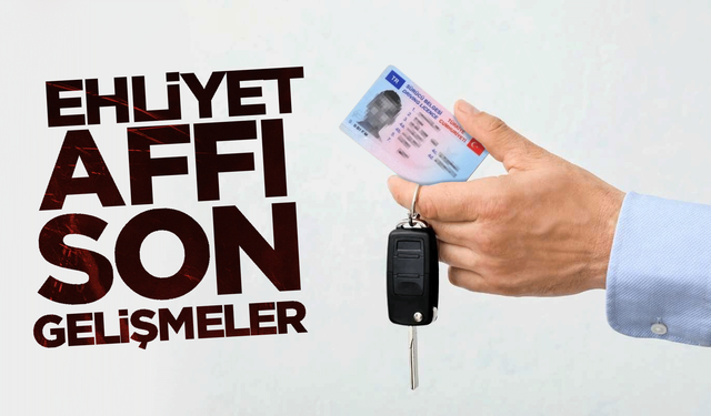 Ehliyet affı son gelişmeler! 29.11.2024