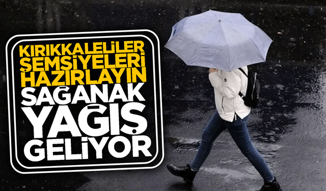 Meteoroloji gün verdi! Kırıkkale’ye sağanak geliyor! 2 gün sürecek!