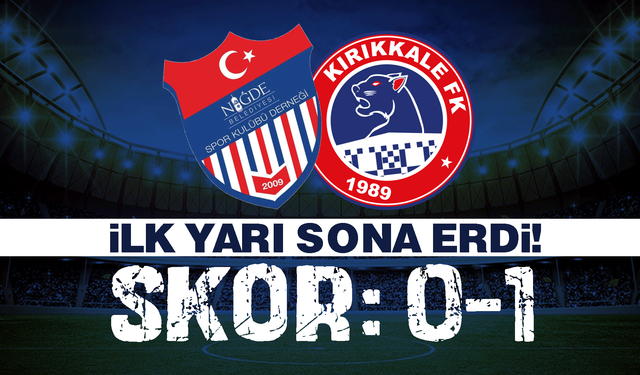 Niğde Belediyespor, Kırıkkale FK maçının ilk yarısı sona erdi