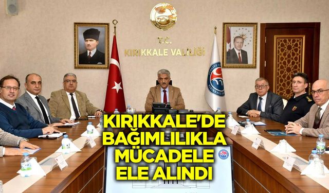 Kırıkkale'de bağımlılıkla mücadele ele alındı