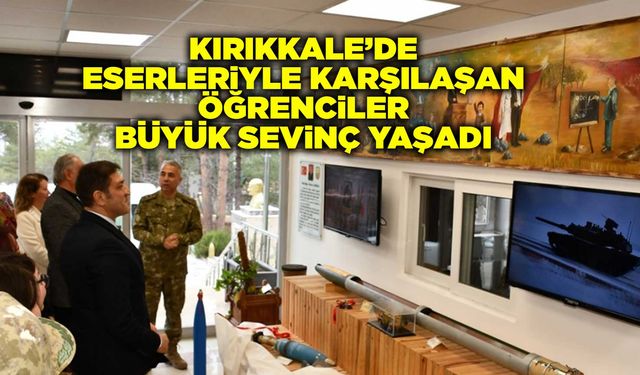 Kırıkkale’de eserleriyle karşılaşan öğrenciler büyük sevinç yaşadı