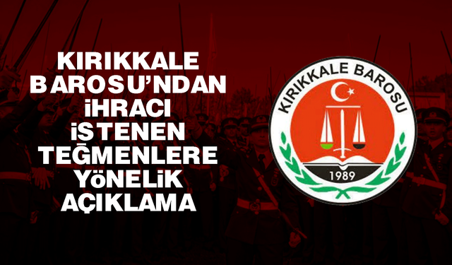 Kırıkkale Barosu’ndan, ihracı istenen teğmenlere yönelik açıklama