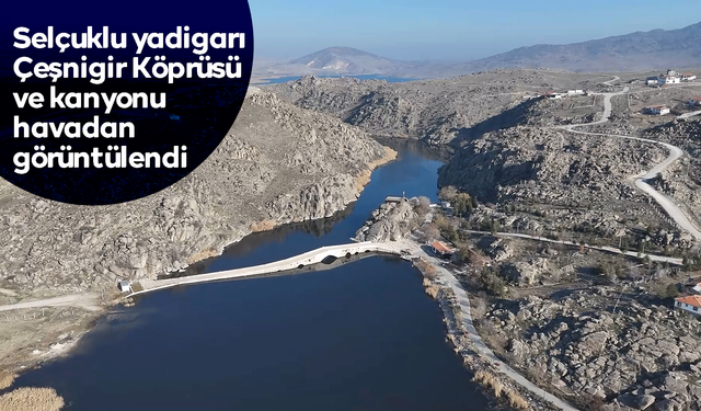 Selçuklu yadigarı Çeşnigir Köprüsü ve kanyonu havadan görüntülendi