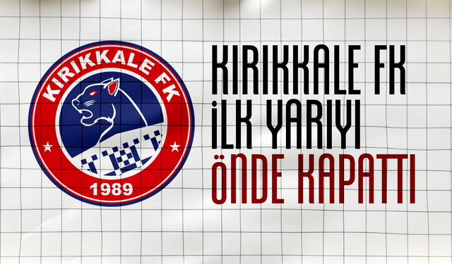 Kırıkkale FK, ilk yarıyı önde kapattı! 1-0