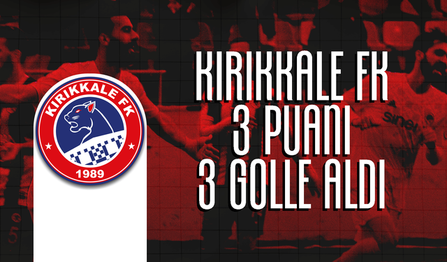 Kırıkkale FK, 3 puanı 3 golle aldı!