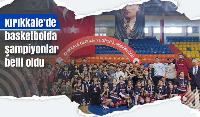 Kırıkkale’de basketbolda şampiyonlar belli oldu