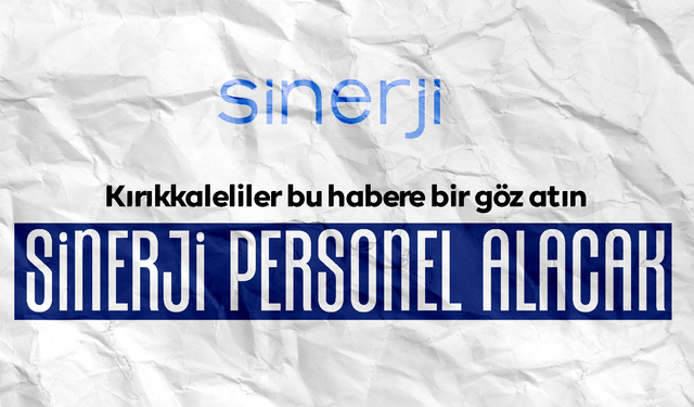Sinerji ve Silah ve Mühimmat Firması Kırıkkale’de personel alacak!
