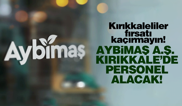 Aybimaş Kırıkkale’de personel alacak!