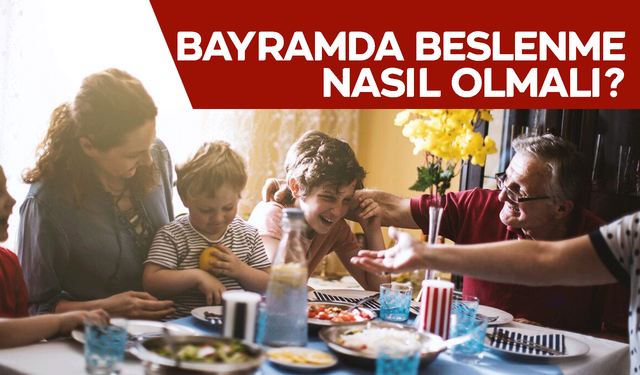 Ramazan sonrası bayramda beslenme nasıl olmalıdır?