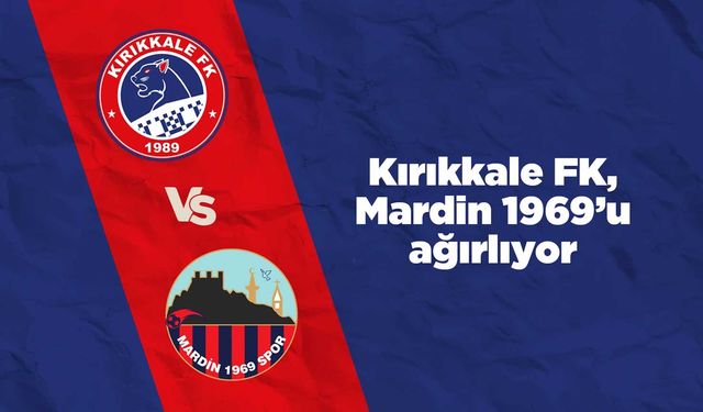 Kırıkkale FK, Mardin 1969’u ağırlıyor