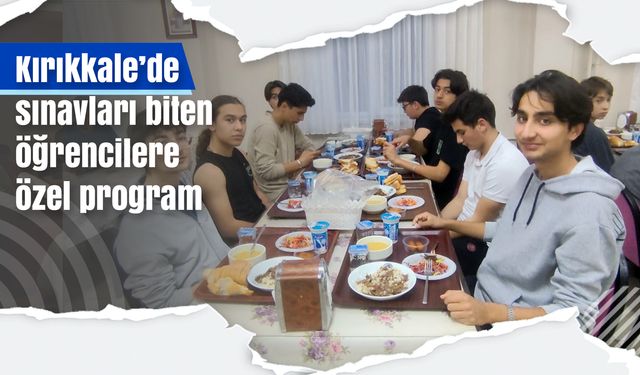 Kırıkkale’de sınavları biten öğrencilere özel program