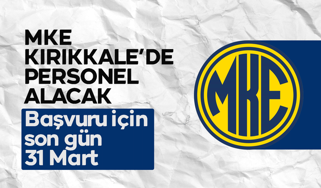 MKE, Kırıkkale’de personel alacak!
