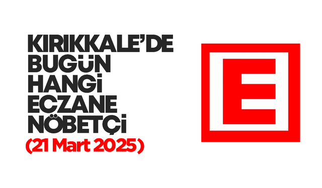 Kırıkkale’de bugün hangi eczaneler nöbetçi? 21 Mart 2025