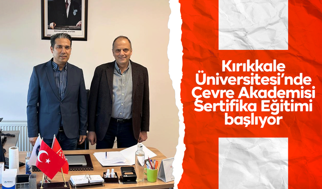 Kırıkkale Üniversitesi’nde Çevre Akademisi Sertifika Eğitimi başlıyor