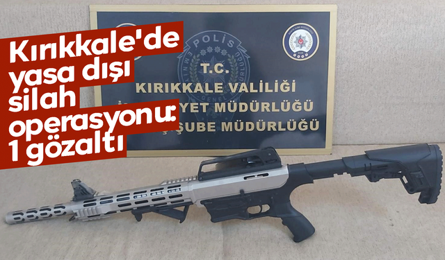 Kırıkkale'de yasa dışı silah operasyonu: 1 gözaltı