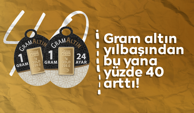 Altın yılbaşından bu yana yüzde 40 yükseldi