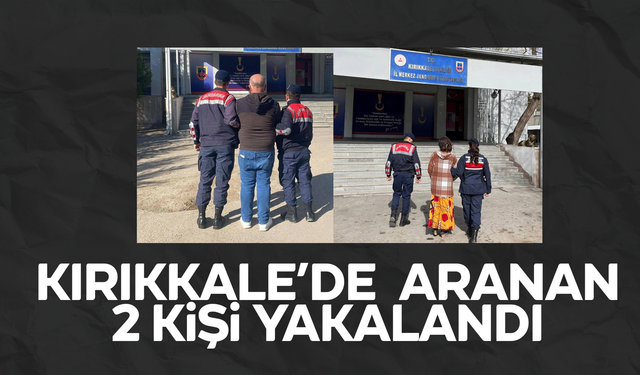 Kırıkkale’de hakkında kesinleşmiş hapis cezası bulunan 2 kişi yakalandı