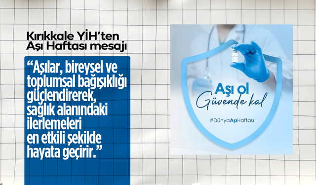 Kırıkkale Yüksek İhtisas Hastanesi'nden Dünya Aşı Haftası’na dair önemli mesajlar