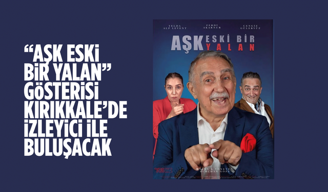 Ferdi Akarnur'dan Kırıkkale’de Sanat Dolu Bir Gece: "Aşk Eski Bir Yalan" Sahnede