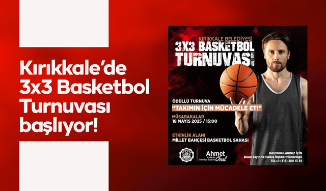 Kırıkkale’de 3x3 Basketbol Turnuvası başlıyor!