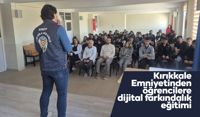 Kırıkkale Emniyetinden öğrencilere dijital farkındalık eğitimi
