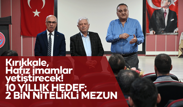 Kırıkkale, Hafız İmamlar yetiştirecek!