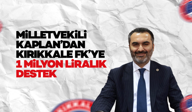 Milletvekili Kaplan’dan Kırıkkale FK'ye, 1 Milyon TL'lik destek