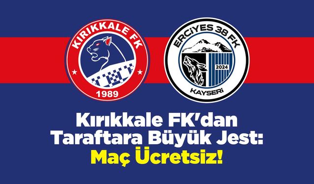 Kırıkkale FK'dan Taraftara Büyük Jest: Maç Ücretsiz!