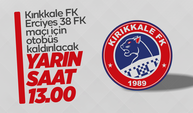 Kırıkkale FK-Erciyes 38 FK maçı için otobüs kaldırılacak
