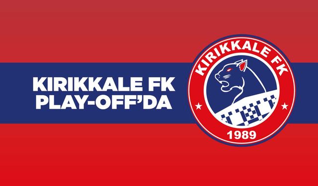 Kırıkkale FK Play-Off’da