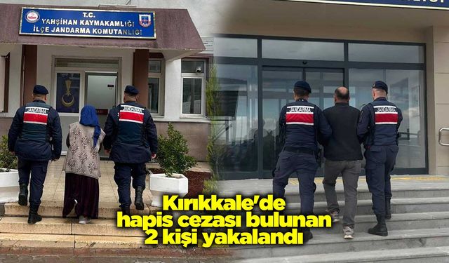Kırıkkale'de hapis cezası bulunan 2 kişi yakalandı