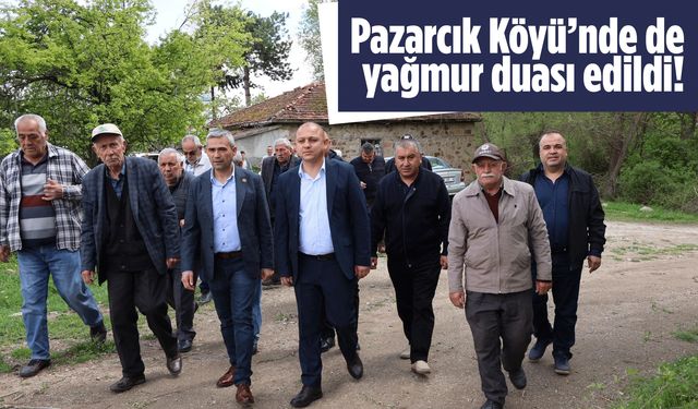Kırıkkale’nin Pazarcık Köyü’nde de yağmur ve şükür duası edildi