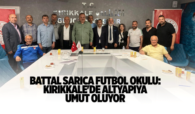 Battal Sarıca Futbol Okulu: Kırıkkale'de Altyapıya Umut Oluyor