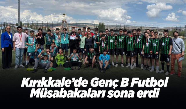 Kırıkkale’de Genç B Futbol Müsabakaları sona erdi