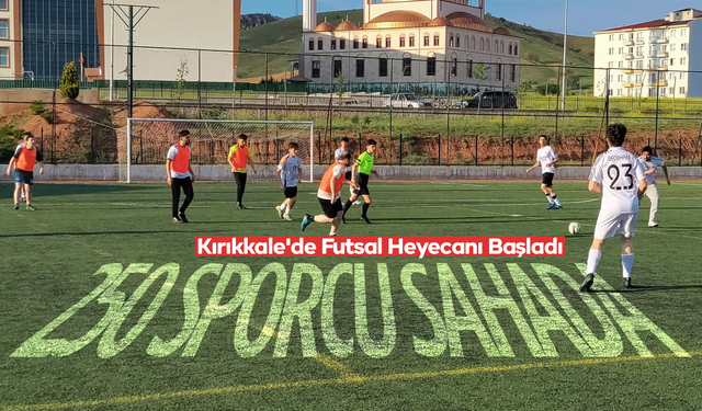 Kırıkkale'de futsal heyecanı başladı! 250 sporcu sahada