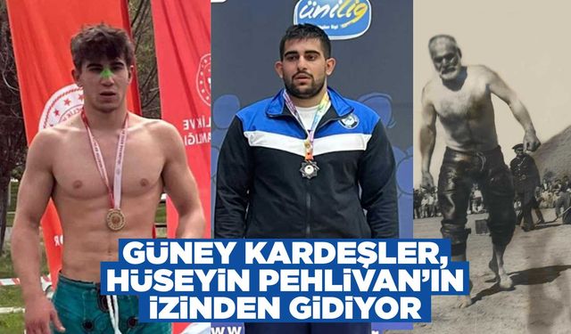 Güney Kardeşler, Hüseyin Pehlivan’ın izinden gidiyor