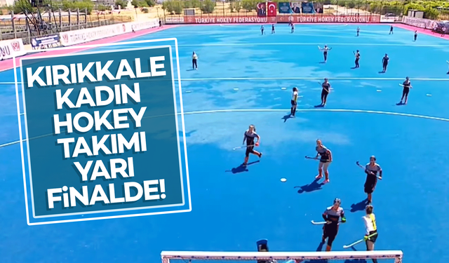 Kırıkkale Kadın Hokey Takımı Yarı Finalde!