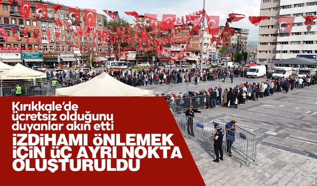 Ücretsiz olduğunu duyanlar akın etti, izdihamı önlemek için üç ayrı nokta oluşturuldu